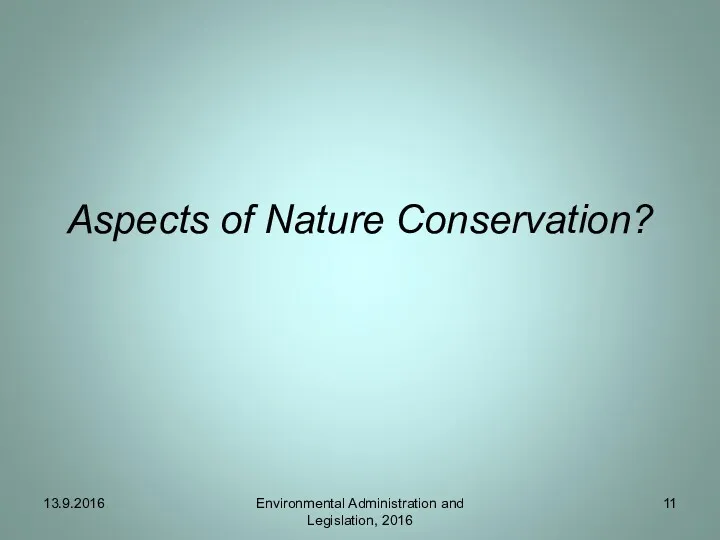 Aspects of Nature Conservation? 13.9.2016 Environmental Administration and Legislation, 2016