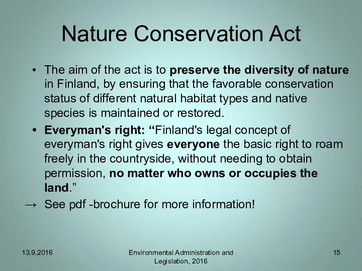 Nature Conservation Act The aim of the act is to