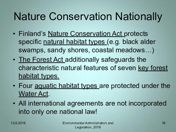 Nature Conservation Nationally Finland’s Nature Conservation Act protects specific natural