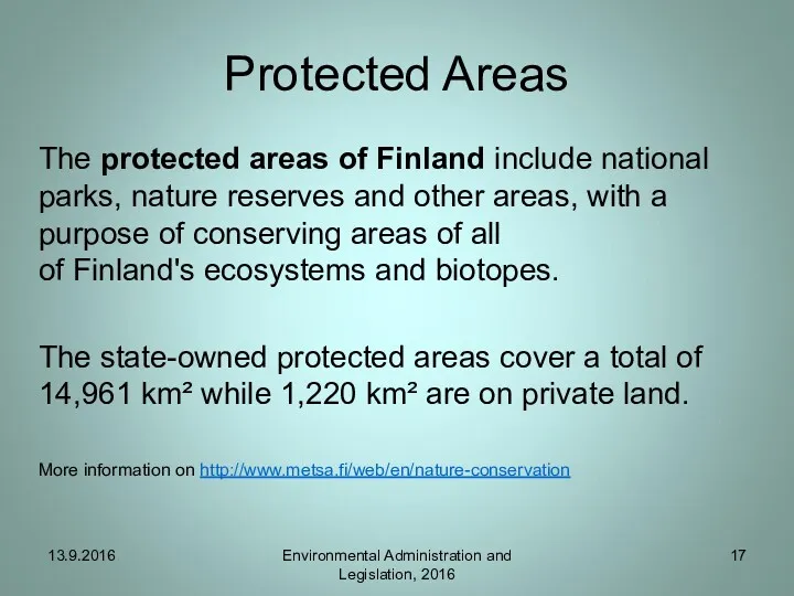 Protected Areas The protected areas of Finland include national parks,