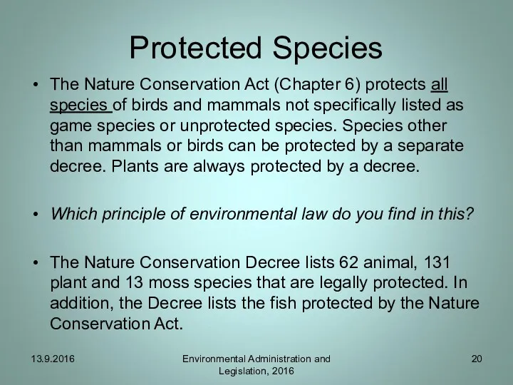 Protected Species The Nature Conservation Act (Chapter 6) protects all