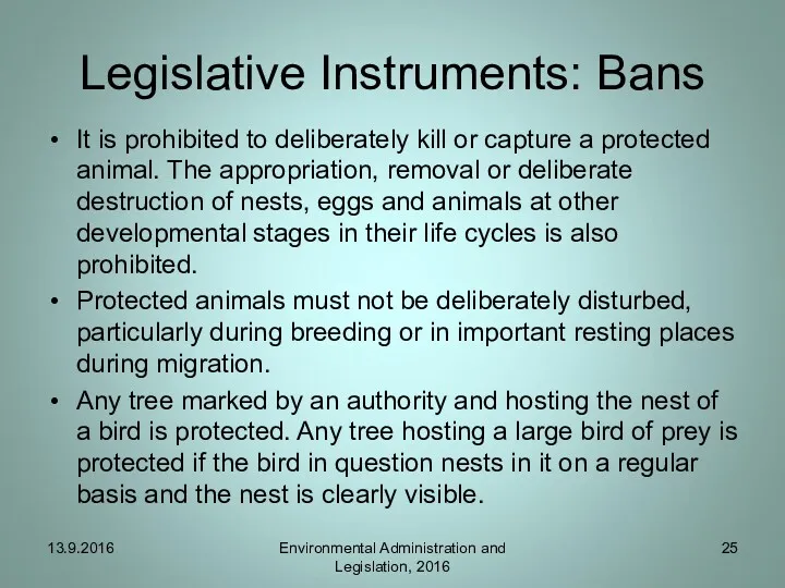 Legislative Instruments: Bans It is prohibited to deliberately kill or