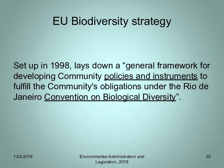 EU Biodiversity strategy Set up in 1998, lays down a