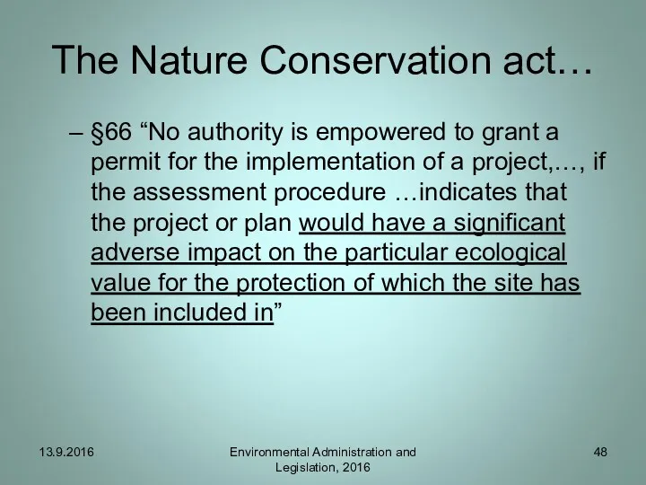 The Nature Conservation act… §66 “No authority is empowered to