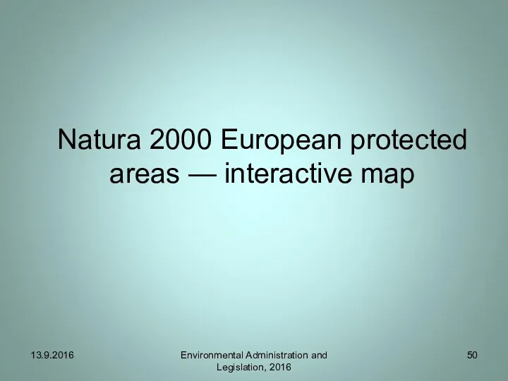 Natura 2000 European protected areas — interactive map 13.9.2016 Environmental Administration and Legislation, 2016