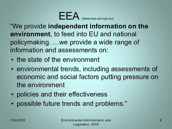 EEA (www.eea.europa.eu) “We provide independent information on the environment, to