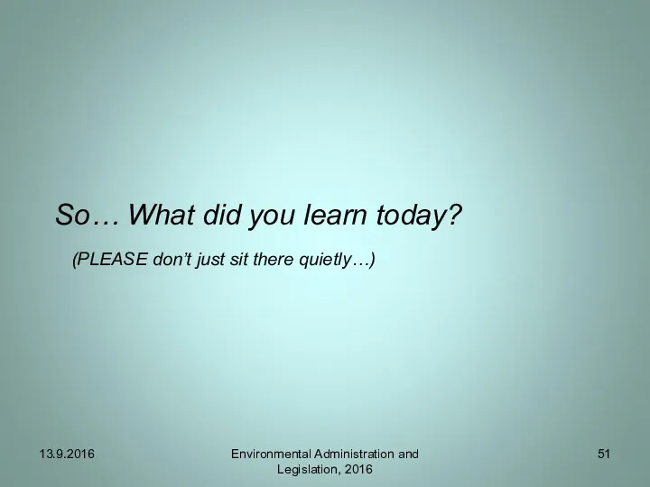 So… What did you learn today? (PLEASE don’t just sit