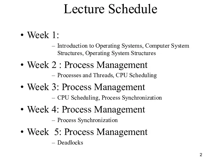 Lecture Schedule Week 1: Introduction to Operating Systems, Computer System Structures, Operating System