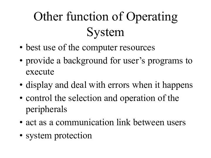 Other function of Operating System best use of the computer resources provide a