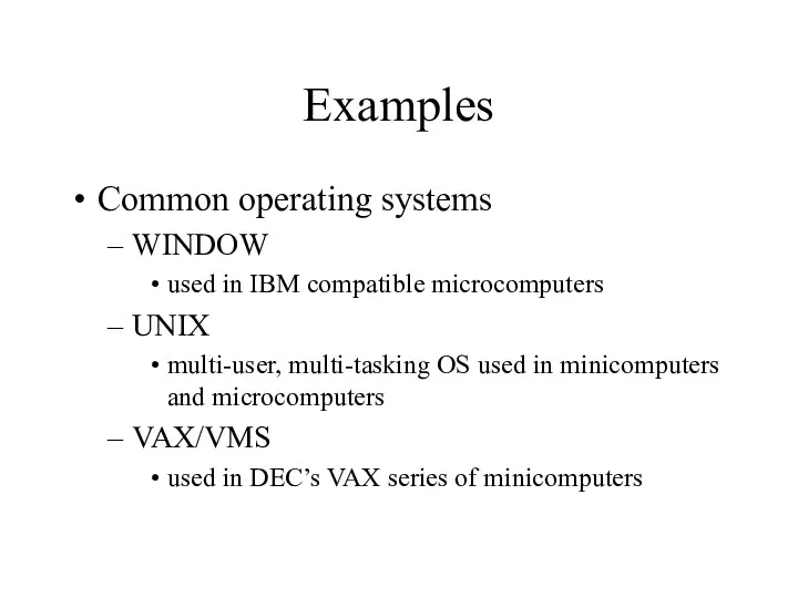 Examples Common operating systems WINDOW used in IBM compatible microcomputers