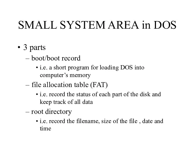 SMALL SYSTEM AREA in DOS 3 parts boot/boot record i.e. a short program