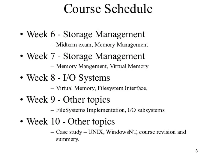 Course Schedule Week 6 - Storage Management Midterm exam, Memory Management Week 7