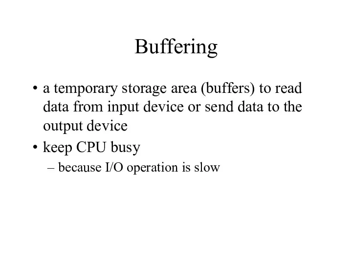 Buffering a temporary storage area (buffers) to read data from input device or