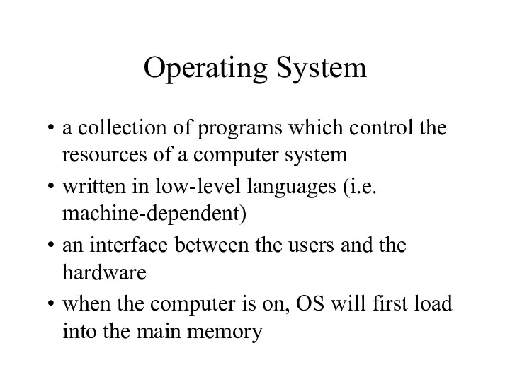 Operating System a collection of programs which control the resources