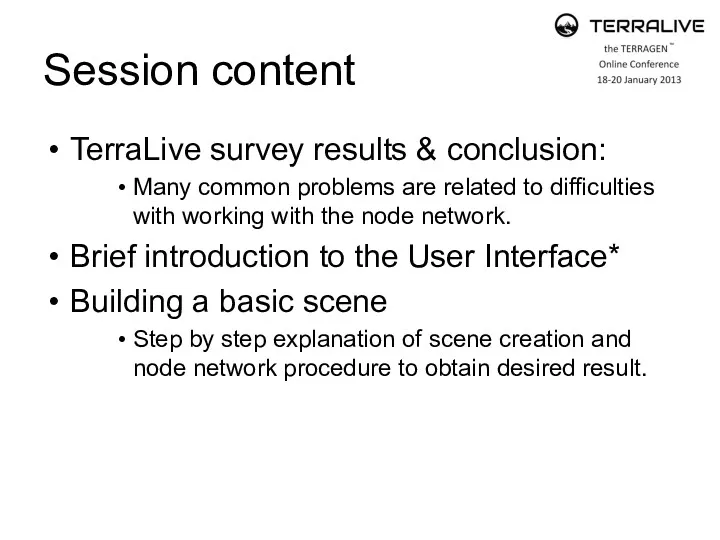 Session content TerraLive survey results & conclusion: Many common problems