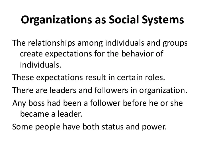 Organizations as Social Systems The relationships among individuals and groups