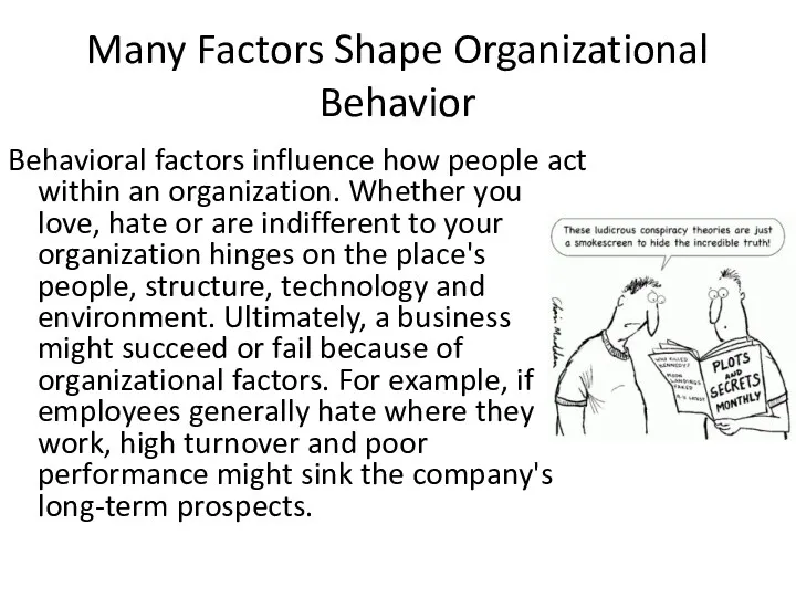 Many Factors Shape Organizational Behavior Behavioral factors influence how people