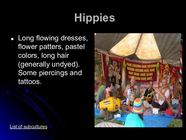 Hippies Long flowing dresses, flower patters, pastel colors, long hair