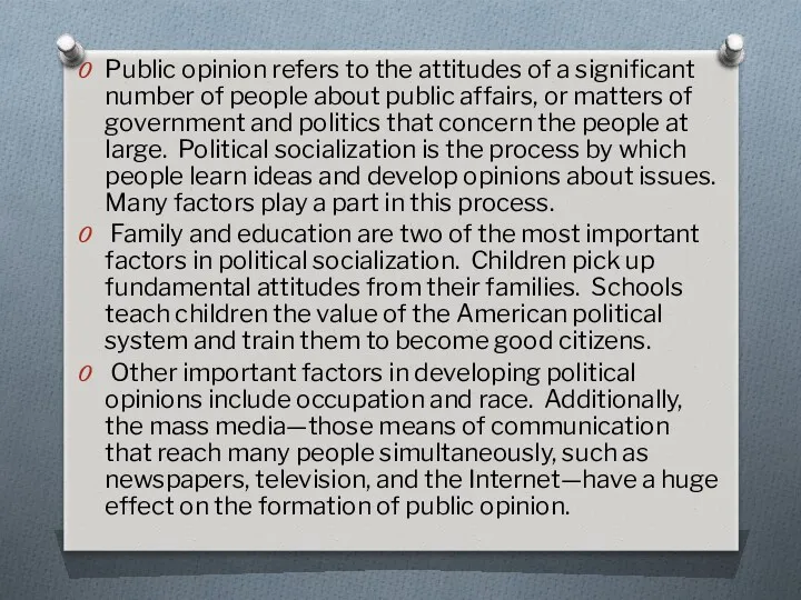 Public opinion refers to the attitudes of a significant number of people about
