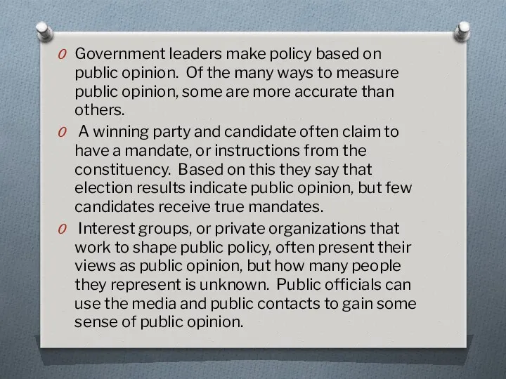 Government leaders make policy based on public opinion. Of the many ways to