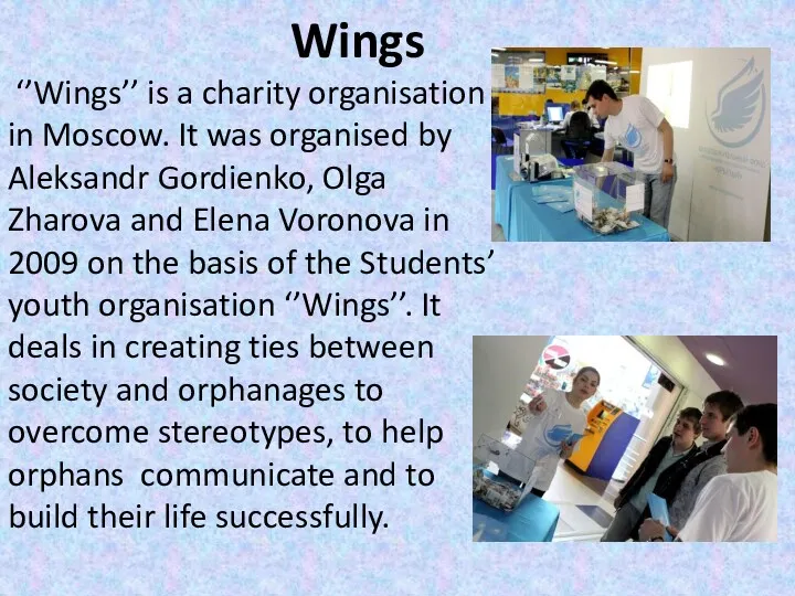 Wings ‘’Wings’’ is a charity organisation in Moscow. It was