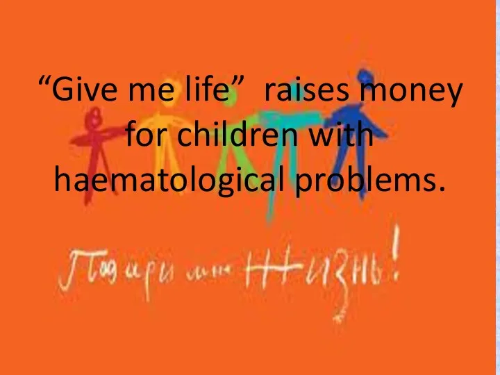 “Give me life” raises money for children with haematological problems.