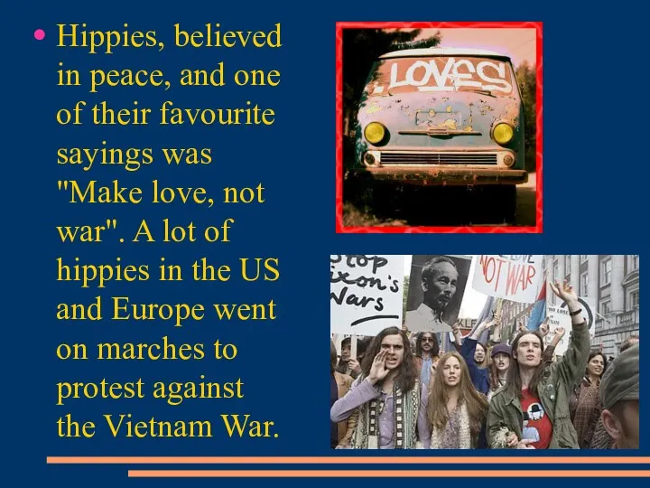 Hippies, believed in peace, and one of their favourite sayings