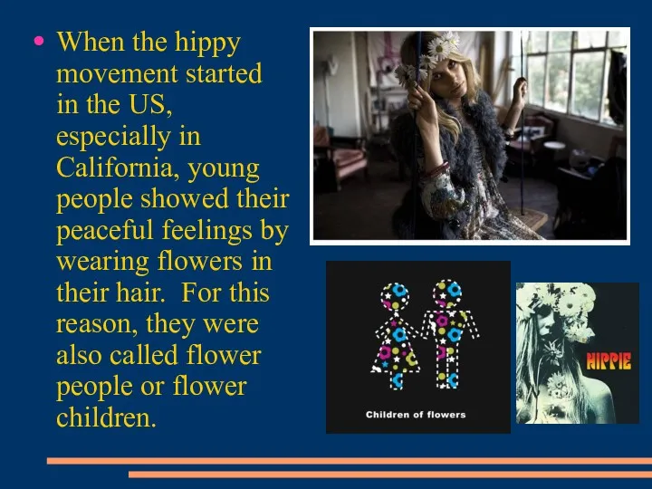 When the hippy movement started in the US, especially in