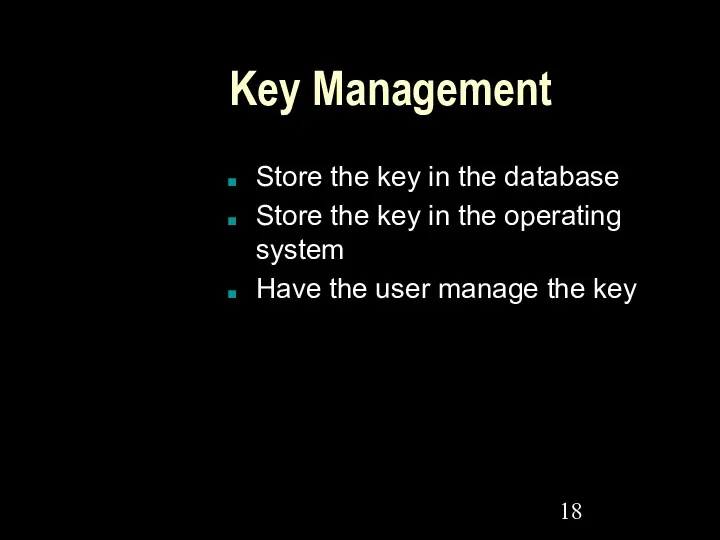 Key Management Store the key in the database Store the