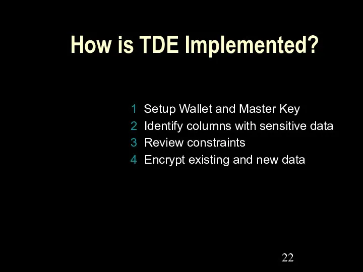 How is TDE Implemented? 1 Setup Wallet and Master Key