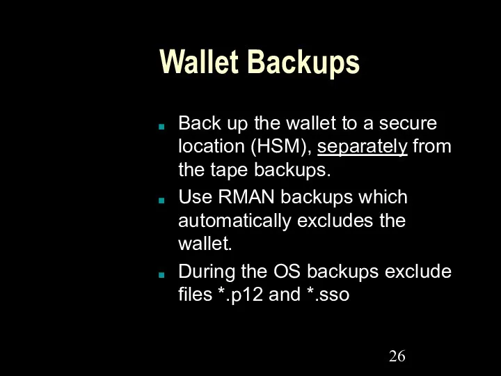 Wallet Backups Back up the wallet to a secure location