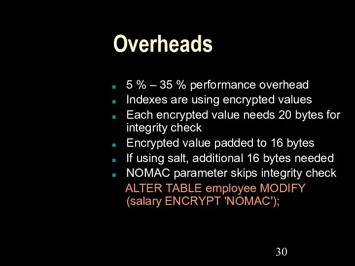 Overheads 5 % – 35 % performance overhead Indexes are