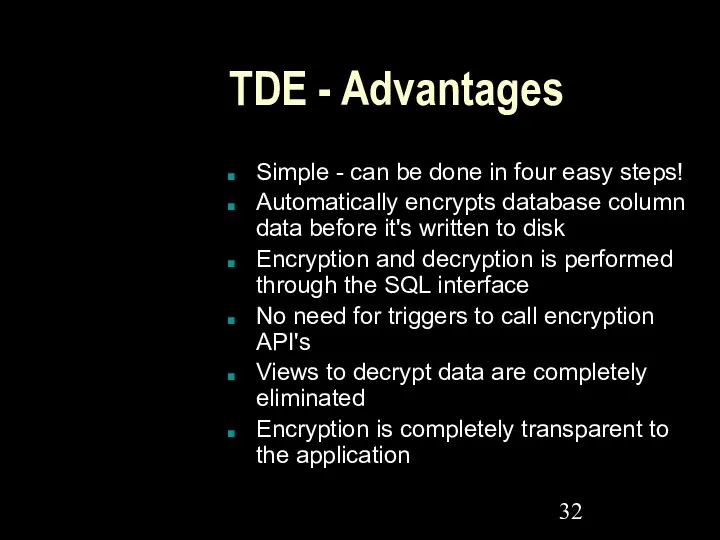 TDE - Advantages Simple - can be done in four