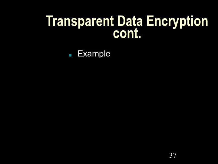 Transparent Data Encryption cont. Example