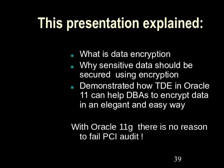 This presentation explained: What is data encryption Why sensitive data