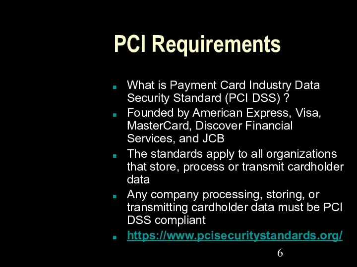PCI Requirements What is Payment Card Industry Data Security Standard