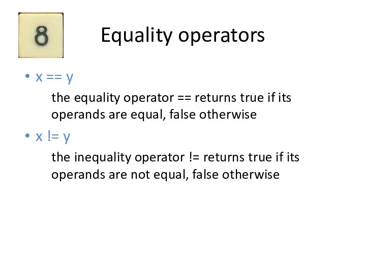 Equality operators x == y the equality operator == returns