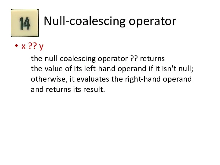 Null-coalescing operator x ?? y the null-coalescing operator ?? returns