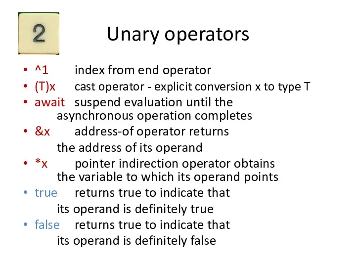 Unary operators ^1 index from end operator (T)x cast operator