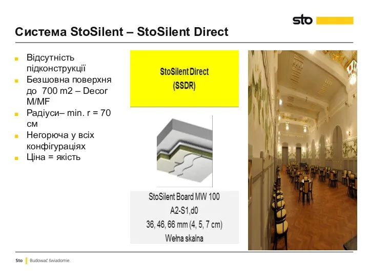 Система StoSilent – StoSilent Direct Відсутність підконструкції Безшовна поверхня до 700 m2 –