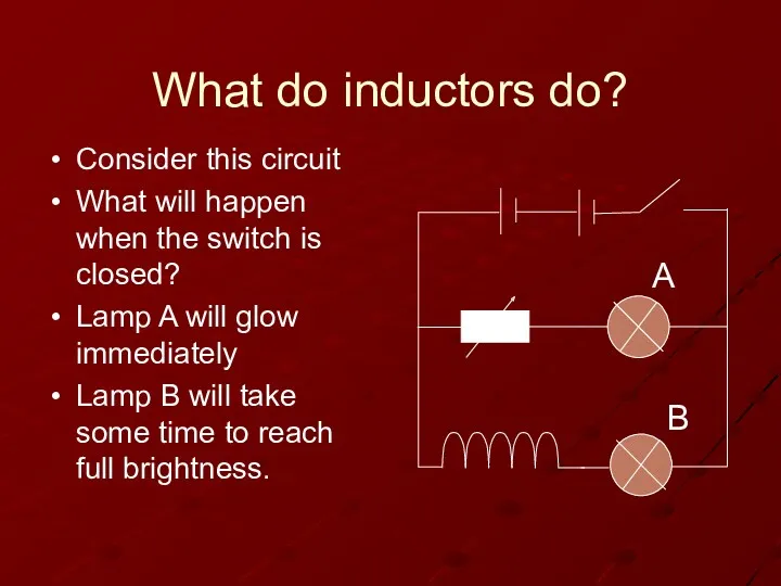 What do inductors do? Consider this circuit What will happen