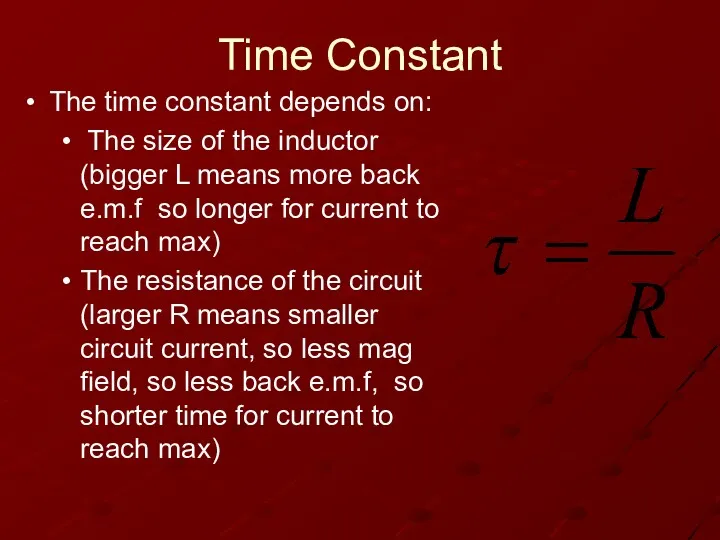 Time Constant The time constant depends on: The size of