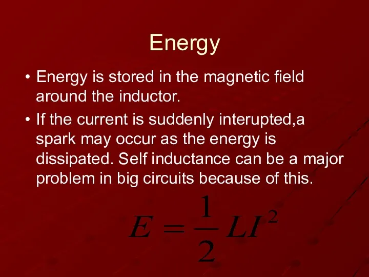 Energy Energy is stored in the magnetic field around the