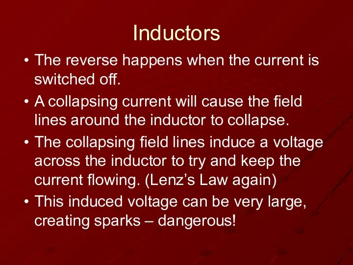 Inductors The reverse happens when the current is switched off.