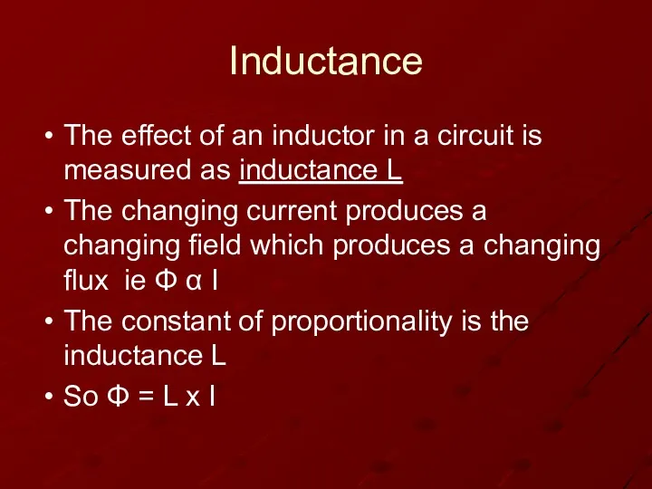 Inductance The effect of an inductor in a circuit is