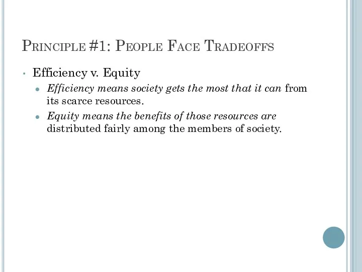 Principle #1: People Face Tradeoffs Efficiency v. Equity Efficiency means