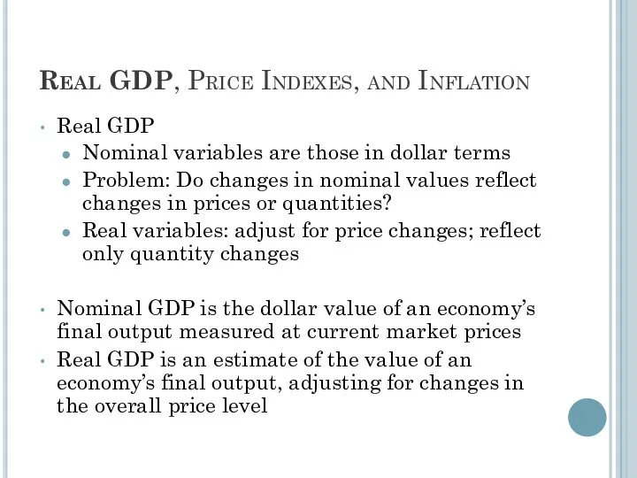 Real GDP, Price Indexes, and Inflation Real GDP Nominal variables