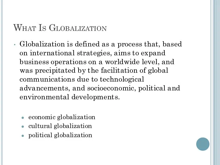 What Is Globalization Globalization is defined as a process that,