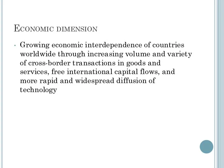 Economic dimension Growing economic interdependence of countries worldwide through increasing