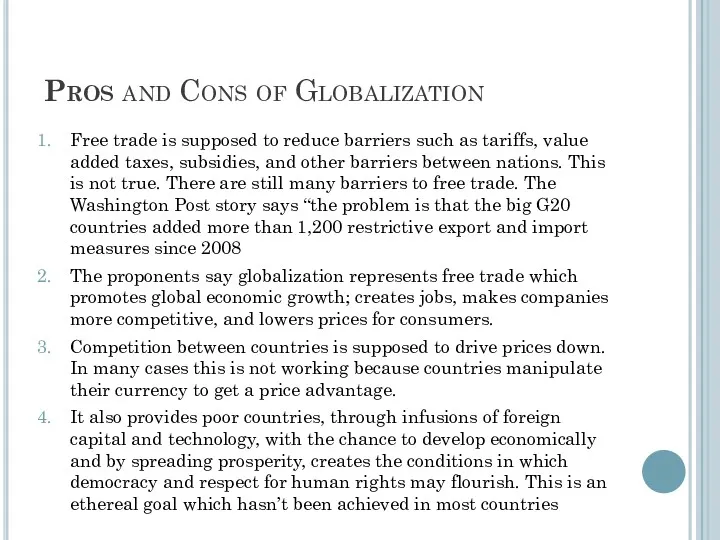 Pros and Cons of Globalization Free trade is supposed to